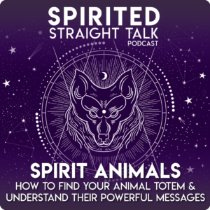 Spirited Straight Talk-Spirit Animals-Deb Sheppard