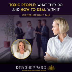 Spirited Straight Talk Toxic People and What to do